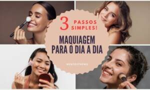Maquiagem para o dia a dia em 3 passos simples