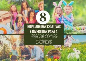 8 Brincadeiras Criativas e Divertidas de Páscoa com as crianças