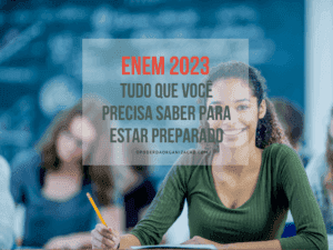 ENEM 2023 tudo que você precisa saber para estar preparado.