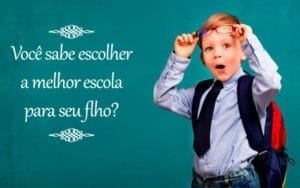 Como escolher a melhor escola para seu filho