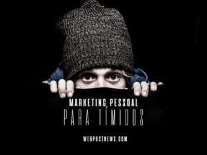 Marketing Pessoal Poderoso para Pessoas Tímidas
