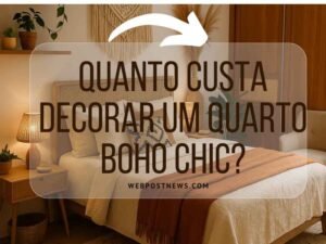 Quanto custa decorar um quarto Boho Chic? Inspiração com móveis planejados baratos, tons aconchegantes, iluminação suave e detalhes artesanais para transformar o ambiente sem gastar muito.